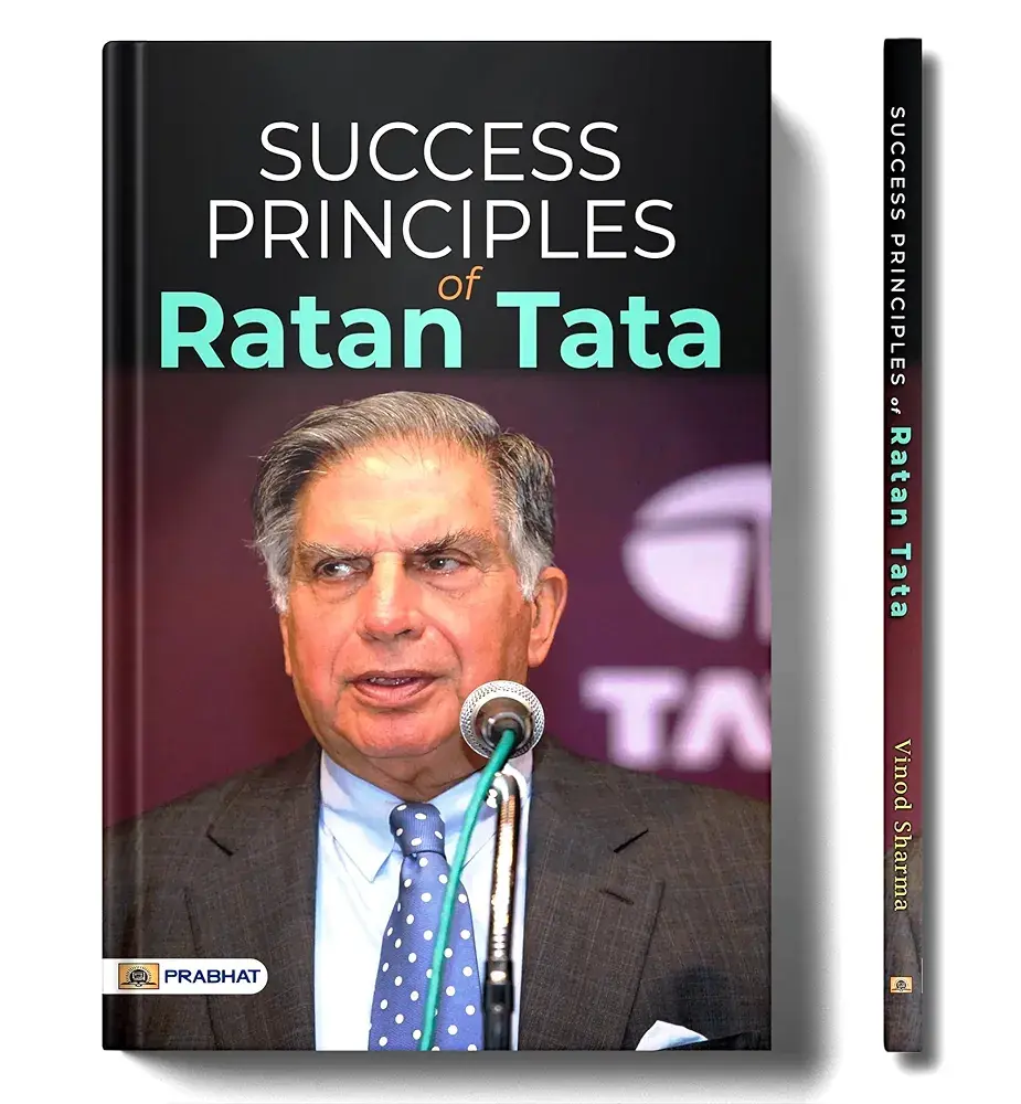 Success Principles of Ratan Tata: Story of Tata (Achievements + Wisdom + Life + Biography + Success Tips of Ratan Tata
